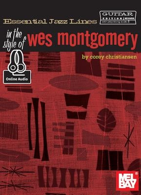 Essential Jazz Lines: In the Style of Wes Montgomery - Guitar Edition by Corey Christiansen
