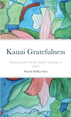 Kauai Gratefulness by McRae-Dux, Pamela