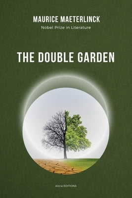 The Double Garden: Nobel Prize in Literature by Maeterlinck, Maurice