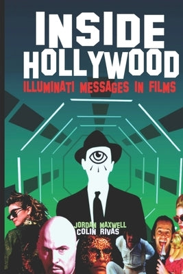 Inside Hollywood: Illuminati Messages in Films by Maxwell, Jordan