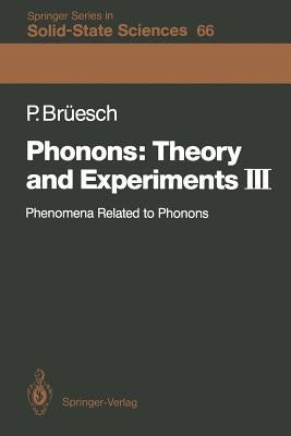 Phonons: Theory and Experiments III: Phenomena Related to Phonons by Brüesch, Peter