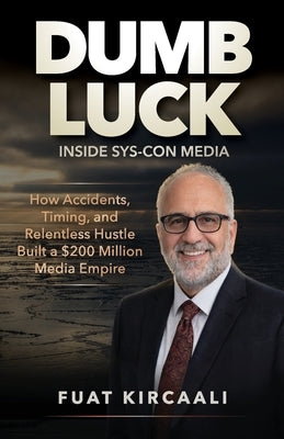 DUMB LUCK Inside SYS-CON Media by Kircaali, Fuat
