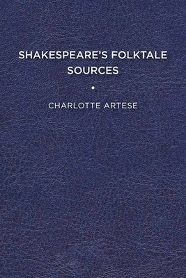 Shakespeare's Folktale Sources by Artese, Charlotte