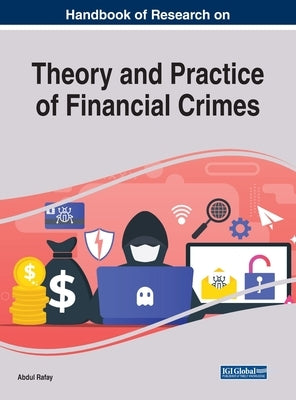 Handbook of Research on Theory and Practice of Financial Crimes by Rafay, Abdul