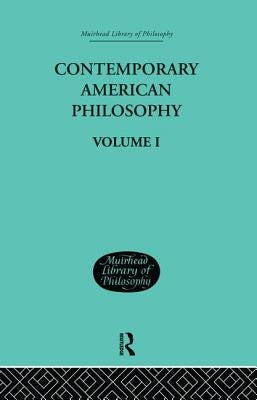 Contemporary American Philosophy: Personal Statements Volume I by Adams George P. and Montague Wm Pepperel