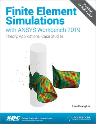 Finite Element Simulations with Ansys Workbench 2019 by Lee, Huei-Huang