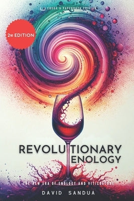 Revolutionary Enology: The New Era of Enology and Viticulture by Sandua, David