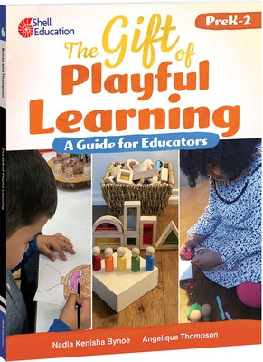 The Gift of Playful Learning by Bynoe, Kenisha