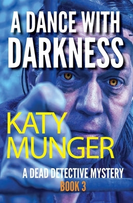 A Dance With Darkness: A Dead Detective Mystery by Munger, Katy