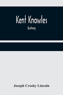 Kent Knowles: Quahaug by Crosby Lincoln, Joseph
