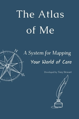 The Atlas of Me: A System for Mapping Your World of Care by Stewart, Tony