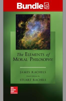 Gen Combo Looseleaf the Elements of Moral Philosophy; Connect Access Card [With Access Code] by Rachels, James