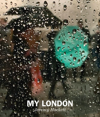 Jeremy Hackett: My London by Hackett, Jeremy