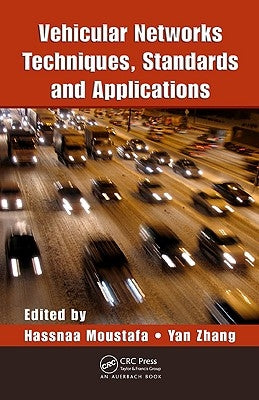 Vehicular Networks: Techniques, Standards, and Applications by Moustafa, Hassnaa