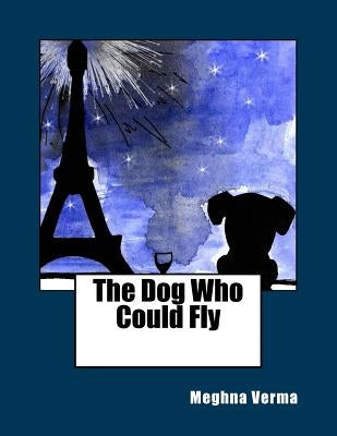 The Dog Who Could Fly by Verma, Meghna