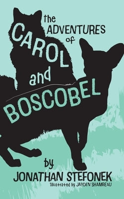 The Adventures of Carol and Boscobel by Stefonek, Jonathan