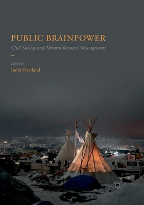 Public Brainpower: Civil Society and Natural Resource Management by Overland, Indra