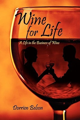 Wine for Life: A Life in the Business of Wine by Belson, Dorrien
