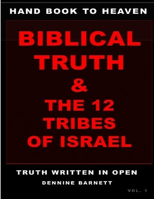 Hand book to heaven biblical truth & the 12 tribes of Israel by Barnett, Dennine