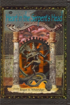 Heart in the Serpent's Head by Whitridge, Roger A.