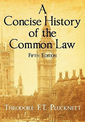 A Concise History of the Common Law. Fifth Edition. by Plucknett, Theodore Frank Thomas