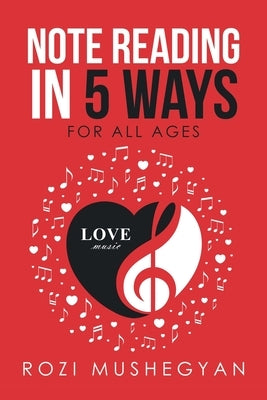 Note Reading in 5 Ways: For All Ages by Mushegyan, Rozi
