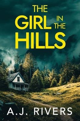 The Girl in the Hills by Rivers, A. J.