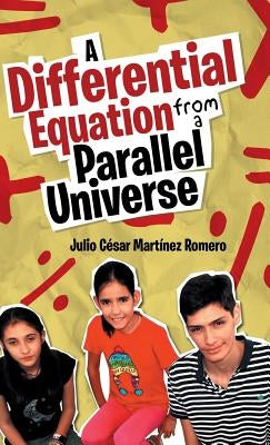 A Differential Equation from a Parallel Universe by Martínez Romero, Julio César