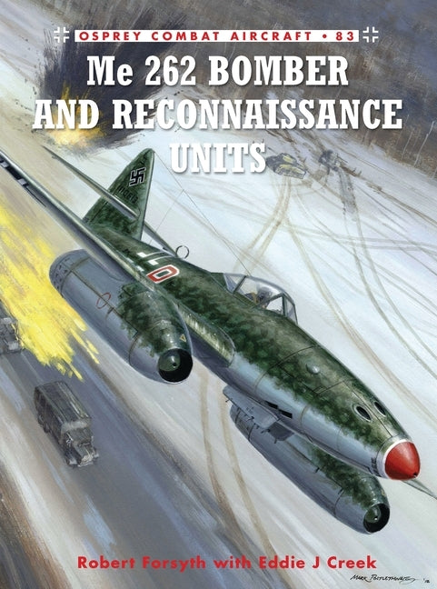 Me 262 Bomber and Reconnaissance Units by Forsyth, Robert