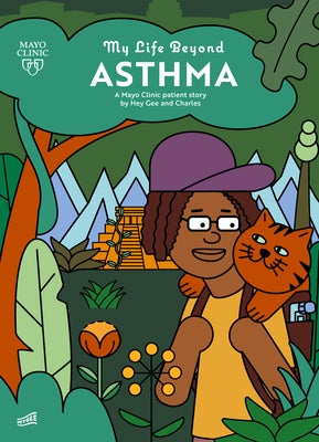 My Life Beyond Asthma: A Mayo Clinic Patient Story by Hey Gee