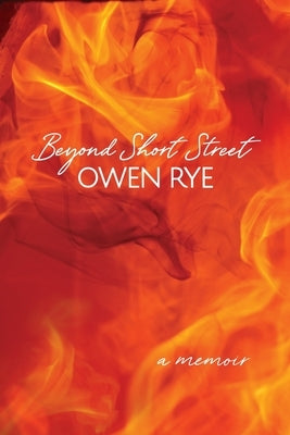 Beyond Short Street: A Memoir by Rye, Owen