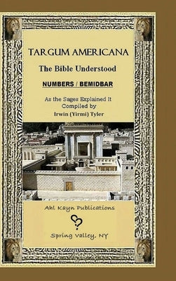 Targum Americana The Bible Understood BeMidbar - Numbers by Tyler, Irwin
