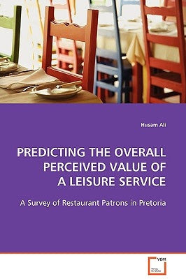 Predicting the Overall Perceived Value of a Leisure Service by Ali, Husam