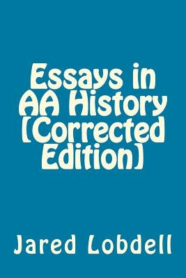 Essays in AA History [Corrected Edition] by Lobdell, Jared