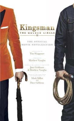 Kingsman: The Golden Circle - The Official Movie Novelization by Waggoner, Tim