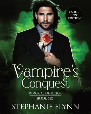 Vampire's Conquest: Large Print Edition, A Steamy Paranormal Urban Fantasy Romance by Flynn, Stephanie