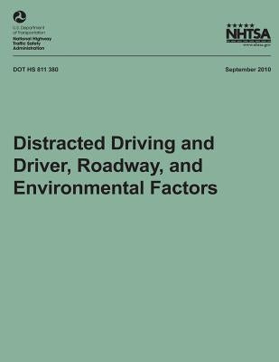 Distracted Driving and Driver, Roadway, and Environmental Factors by National Highway Traffic Safety Administ