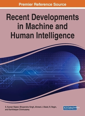Recent Developments in Machine and Human Intelligence by Rajest, S. Suman