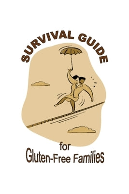 Survival Guide for Gluten Free Families by Howell, Dawn