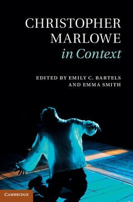 Christopher Marlowe in Context by Bartels, Emily C.