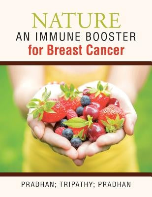 Nature -An Immune Booster for Breast Cancer by Pradhan Tripathy Pradhan