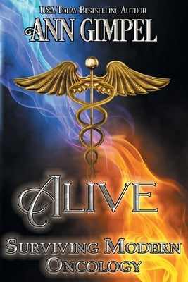 Alive, Surviving Modern Oncology by Gimpel, Ann