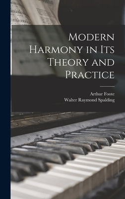 Modern Harmony in Its Theory and Practice by Foote, Arthur