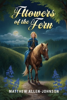 Flowers of the Fern by Allen-Johnson, Matthew