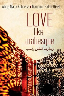 Love like Arabesque by Kuberska, Alicja