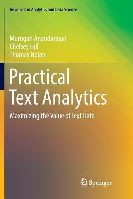 Practical Text Analytics: Maximizing the Value of Text Data by Anandarajan, Murugan