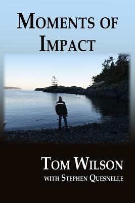 Moments of Impact by Quesnelle, Stephen