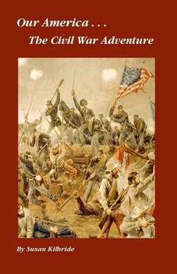 The Civil War Adventure by Kilbride, Susan