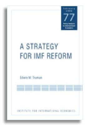A Strategy for IMF Reform by Truman, Edwin