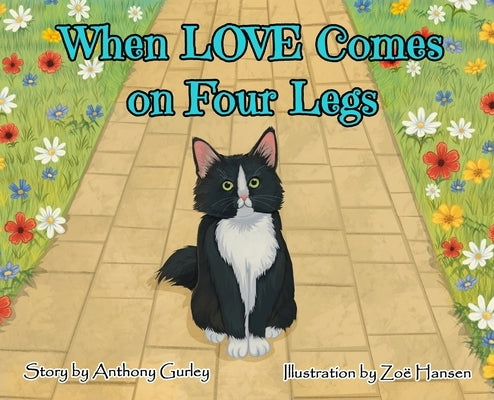 When LOVE Comes on Four Legs by Gurley, Anthony E.